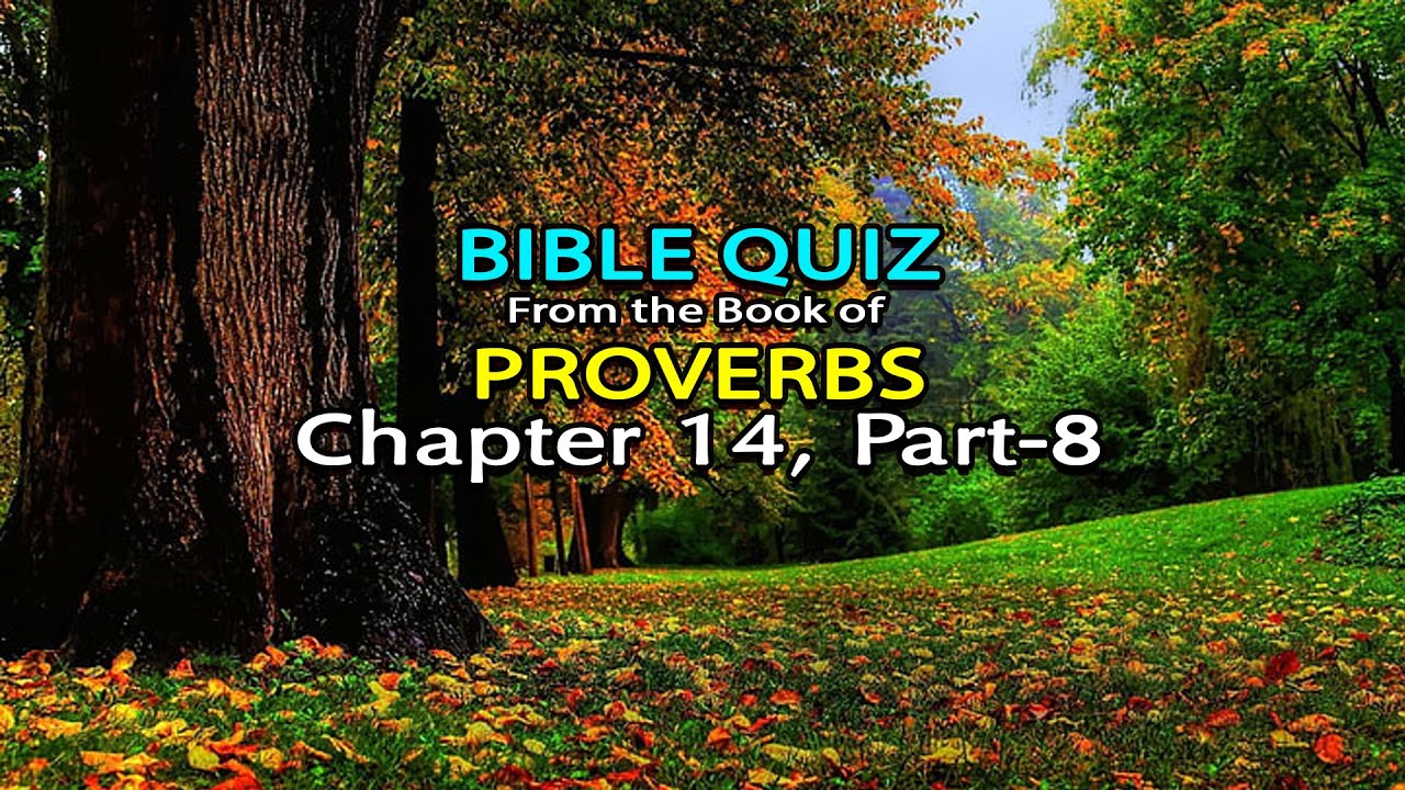 ♥️Proverbs Chapter 14 Part 8 ✝️Bible Quiz💤🎓♥️