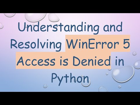 Understanding and Resolving WinError 5 Access is Denied in Python