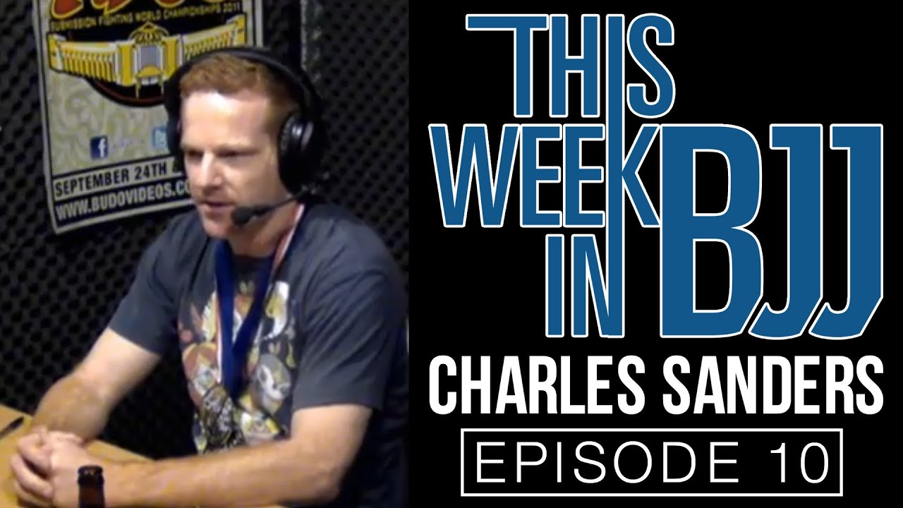 This Week In BJJ Episode 10 Charles Sanders YouTube