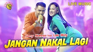 Gerry Mahesa feat Lala Widy - Jangan Nakal Lagi (LION MUSIC)