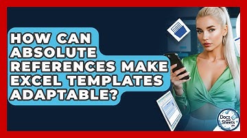 How Can Absolute References Make Excel Templates Adaptable? - Docs and Sheets Pro