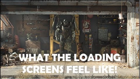 Fallout 4: What the Loading Screens Feel Like!