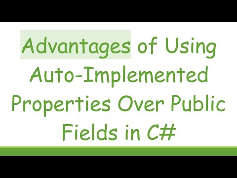 Advantages of Using Auto-Implemented Properties Over Public Fields in C#