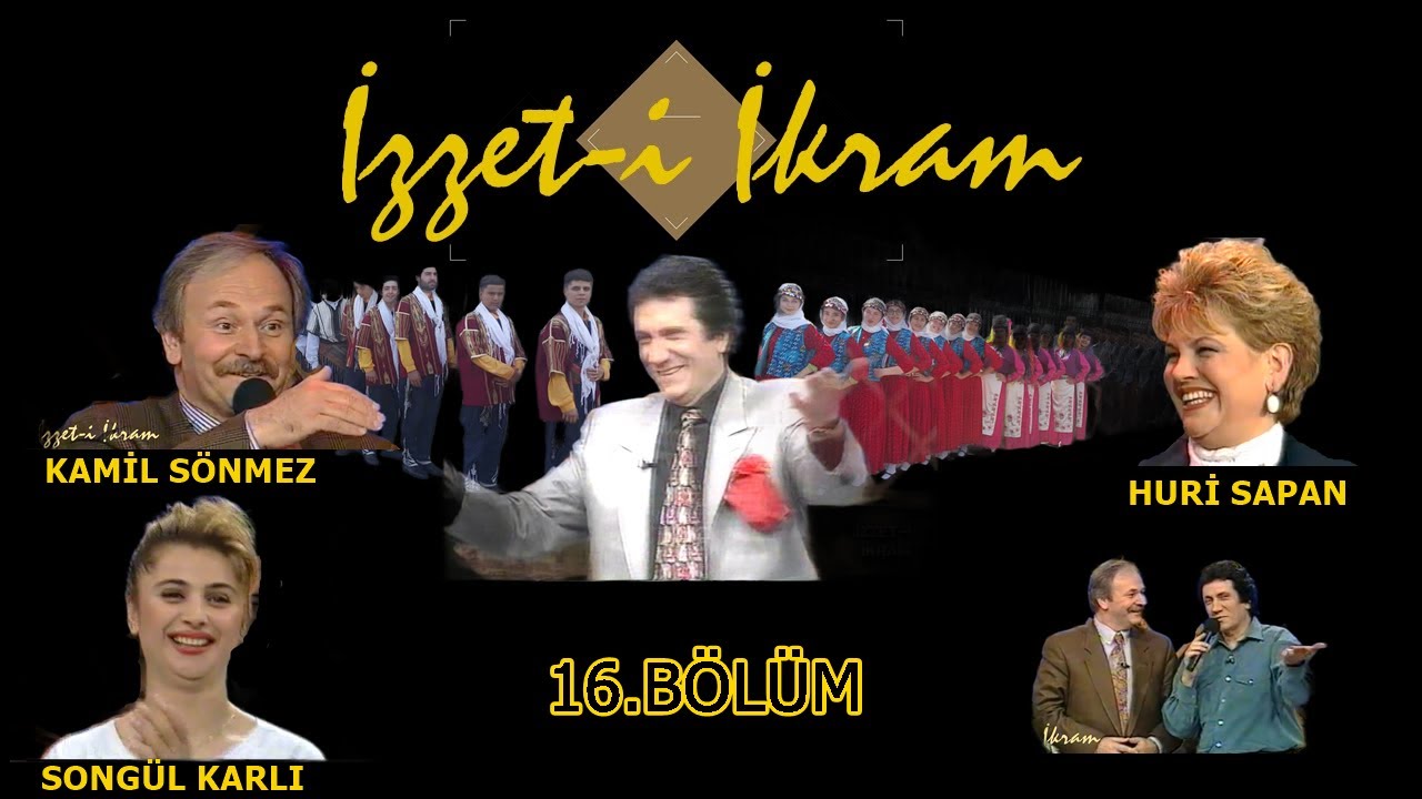 İzzet- i İkram 16. Bölüm: Huri Sapan, Kamil Sönmez, Songül Karlı, İzzet Altınmeşe