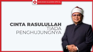 CINTA RASULULLAH ﷺ TIADA PENGHUJUNGNYA - Ustaz Badli Shah Alauddin