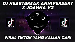 DJ HEARTBREAK ANNIVERSARY X JOANNA V2 VIRAL TIKTOK YANG KALIAN CARI TERBARU 2024 !!!