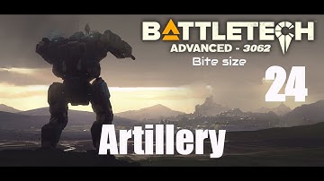 Artillery - Battletech Advanced 3062 Bitesize Ep 24