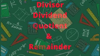 Dividend, Divisor, Quotient & Remainder