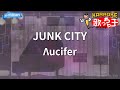 【カラオケ】JUNK CITY/Λucifer