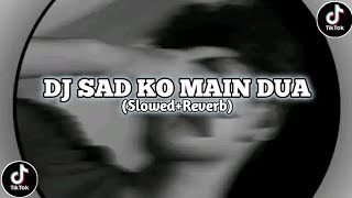 Download lagu DJ SAD KO MAIN DUA /(Slowed Reverb)/FYP TIKTOK2024/DJSADBOY