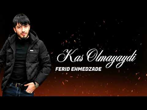 Ferid Ehmedzade - Kas Olmayaydi 2023