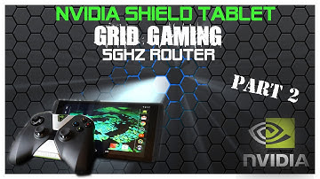 Nvidia Shield Tablet I Grid Gaming I 5Ghz Router Performance Test