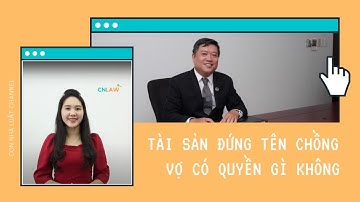 CHỒNG ĐỨNG TÊN TÀI SẢN, KHI LY HÔN VỢ CÓ ĐƯỢC CHIA KHÔNG?