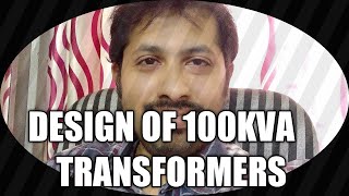 DESIGN OF 100KVA TRANSFORMERS