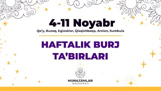 4-11 Noyabr Haftalik burj ta'birlari!