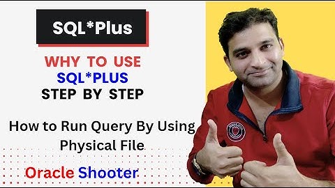 How to run SQL Scripts by using Physical File and Why to use SQL*Plus | Oracle Shooter