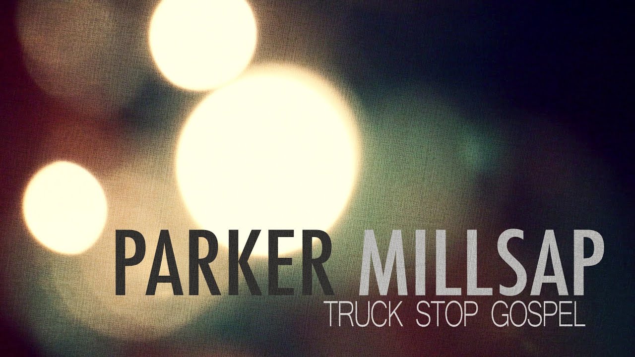 Parker Millsap Truck Stop Gospel