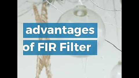 advantages of FIR Filter