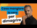 Cosa mangiare la sera per dimagrire | Filippo Ongaro