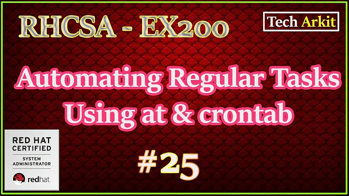 Linux crontab | Cronjobs | at | Scheduling Jobs | RHCSA Certification #25 | Tech Arkit | EX200