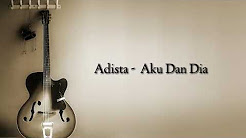 Video Mix - Adista - Aku Dan Dia ( Lyrics ) - Playlist 