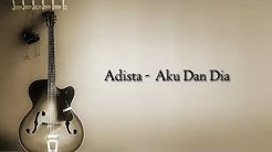 Adista - Aku Dan Dia ( Lyrics )  - Durasi: 4:53. 