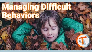 Managing Difficult Behaviors