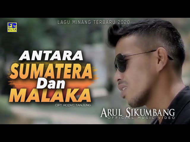 Arul Sikumbang - ANTARA SUMATERA DAN MALAKA (Official Music Video) Lagu Minang Terbaru 2020 class=