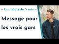 Message aux vrais gars.