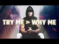 Try Me ▶︎ Why Me