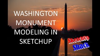 SketchUp Modeling Washington Monument USA