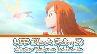 LIFE (Bleach Ending 5) - Cover Bahasa Indonesia