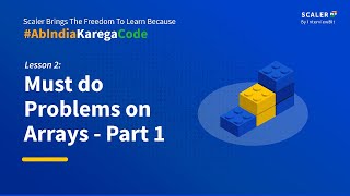 Must do problems on Arrays - Part 1 (Data Structures & Algorithms) | FREE DAILY LIVE CLASSES