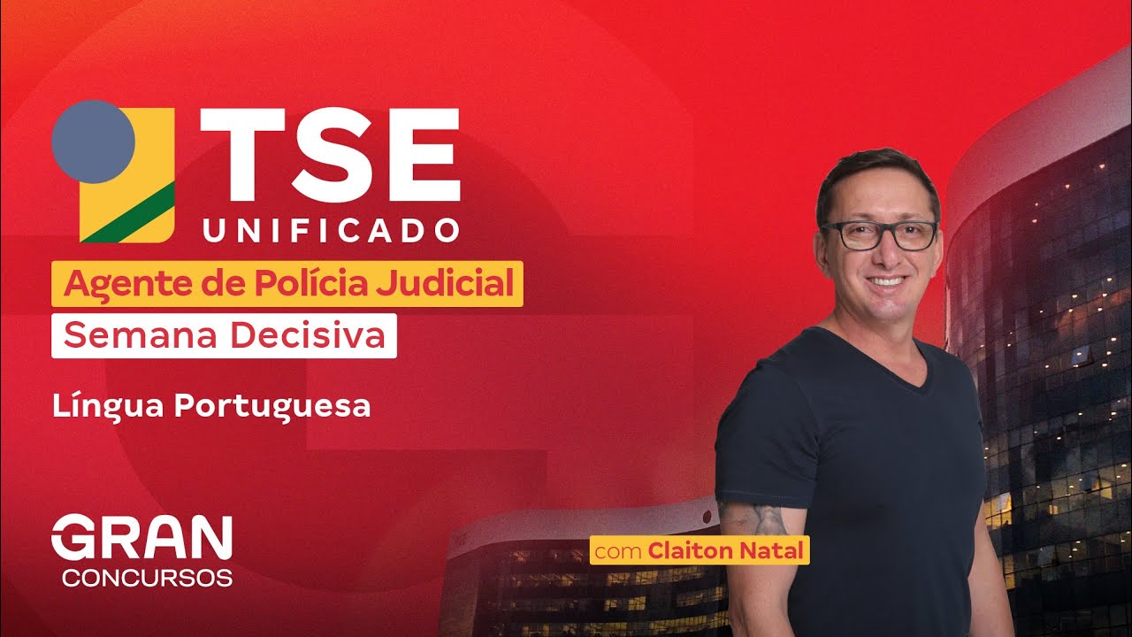 Concurso TSE Agente de Polícia Judicial: Semana Decisiva em Português com Claiton Natal