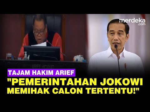 Pendapat Berbeda Hakim MK Arief: Pemerintahan Presiden Jokowi Memihak Calon Tertentu!