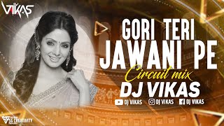 Gori Teri Jawani Pe ( Circuit Mix ) - DJ VikaS | Kalaakaar | Sridevi | Kunal Goswami| Kishor Kumar