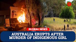 Australia Protests Turn Violent After Indigenous Girl Killed