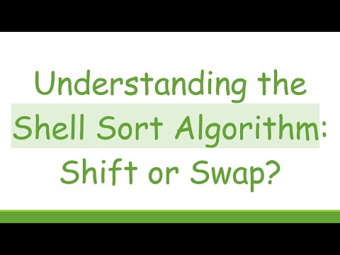 Understanding the Shell Sort Algorithm: Shift or Swap?