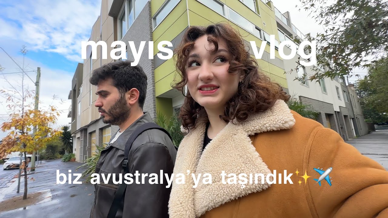biz avustralya’ya taşındık! // mayıs vlog✨✈️