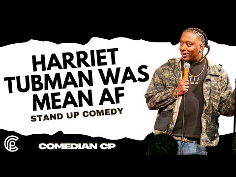 Harriet Tubman Was Mean AF - Comedian CP - Stand Up Comedy