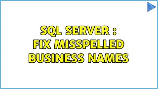 SQL Server : fix misspelled business names (2 Solutions!!)