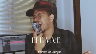 Ele Vive - Pedro Henrique [COVER] chords