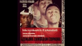 Inkosyenkantolo ft uMasaladi_ ishumi lamadoda