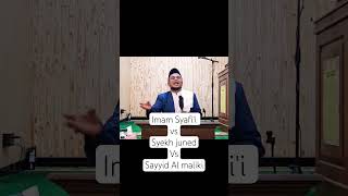 The Difference In Attitude Between Imam Syafii And Sheikh Juned U0026 Sayyid Al Malik khoironmujayyin
