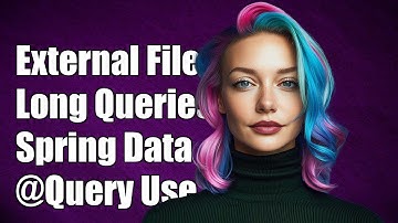 Using External Files for Long Queries in Spring Data JPA @Query Annotation
