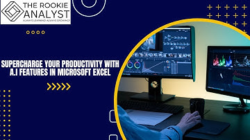 Supercharge Your Productivity with A.I Features in Microsoft Excel | Part 1