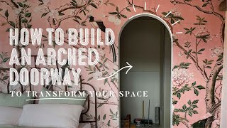 How To Build An Arched Doorway To Transform Your Space!
