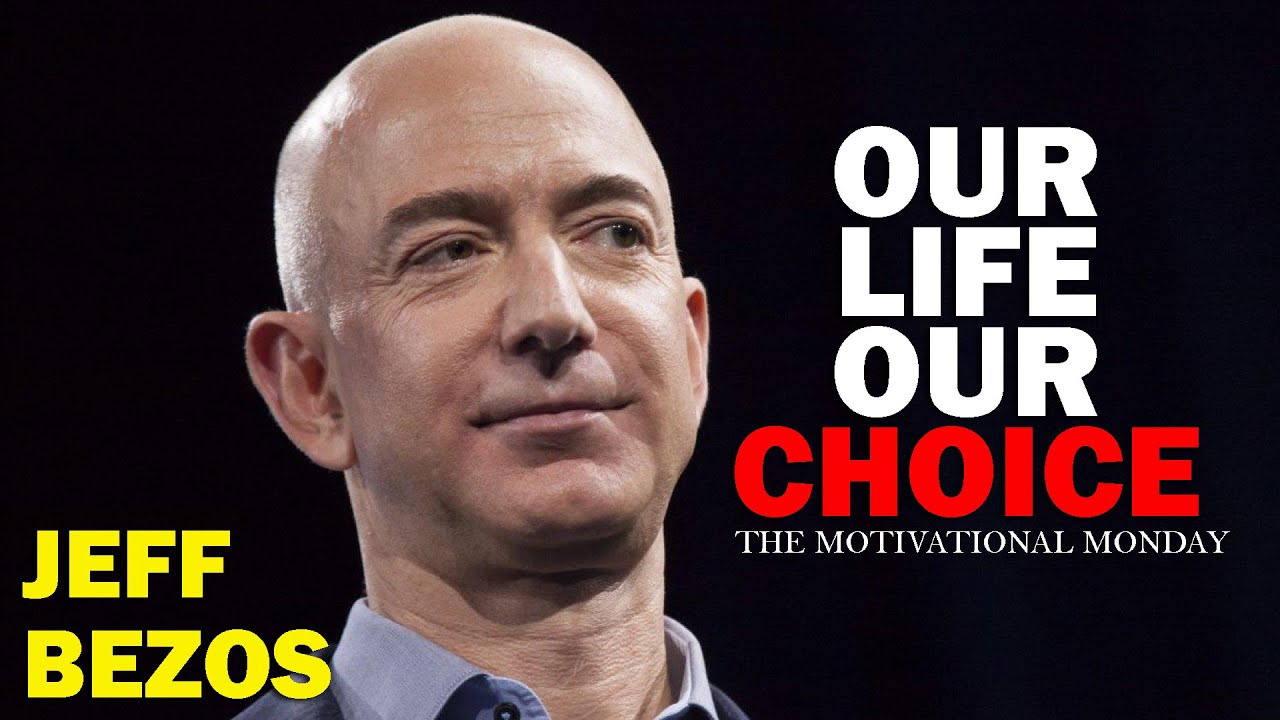 OUR LIFE OUR CHOICE - Jeff Bezos Most Famous Motivation Speech - YouTube