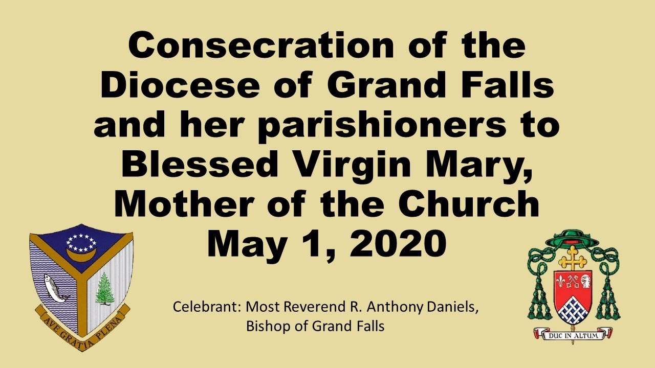 Consecration of the Diocese of Grand Falls to Mary May 1 2020 YouTube