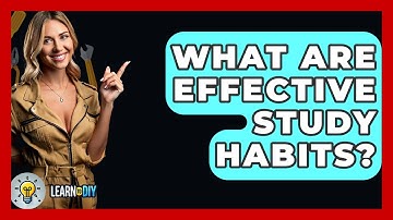 What Are Effective Study Habits? - LearnToDIY360.com